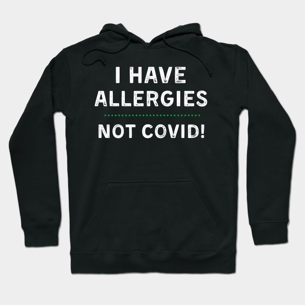 I Have Allergies NOT Covid Hoodie by MalibuSun